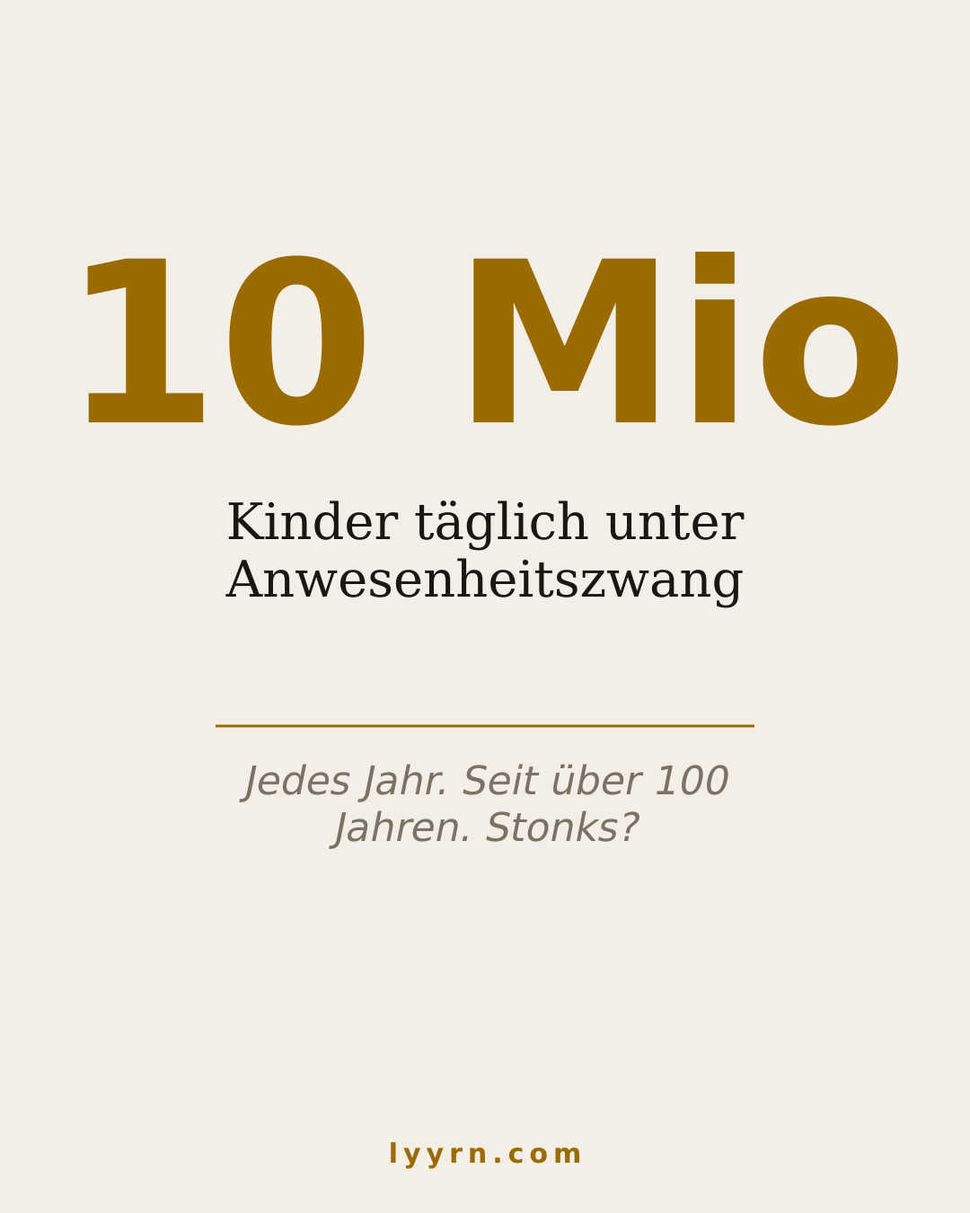 Destatis: rund 11 Mio Schulkinder, 9.800 € pro Kind/Jahr – für garantierte Anwesenheit. lyyrn.com