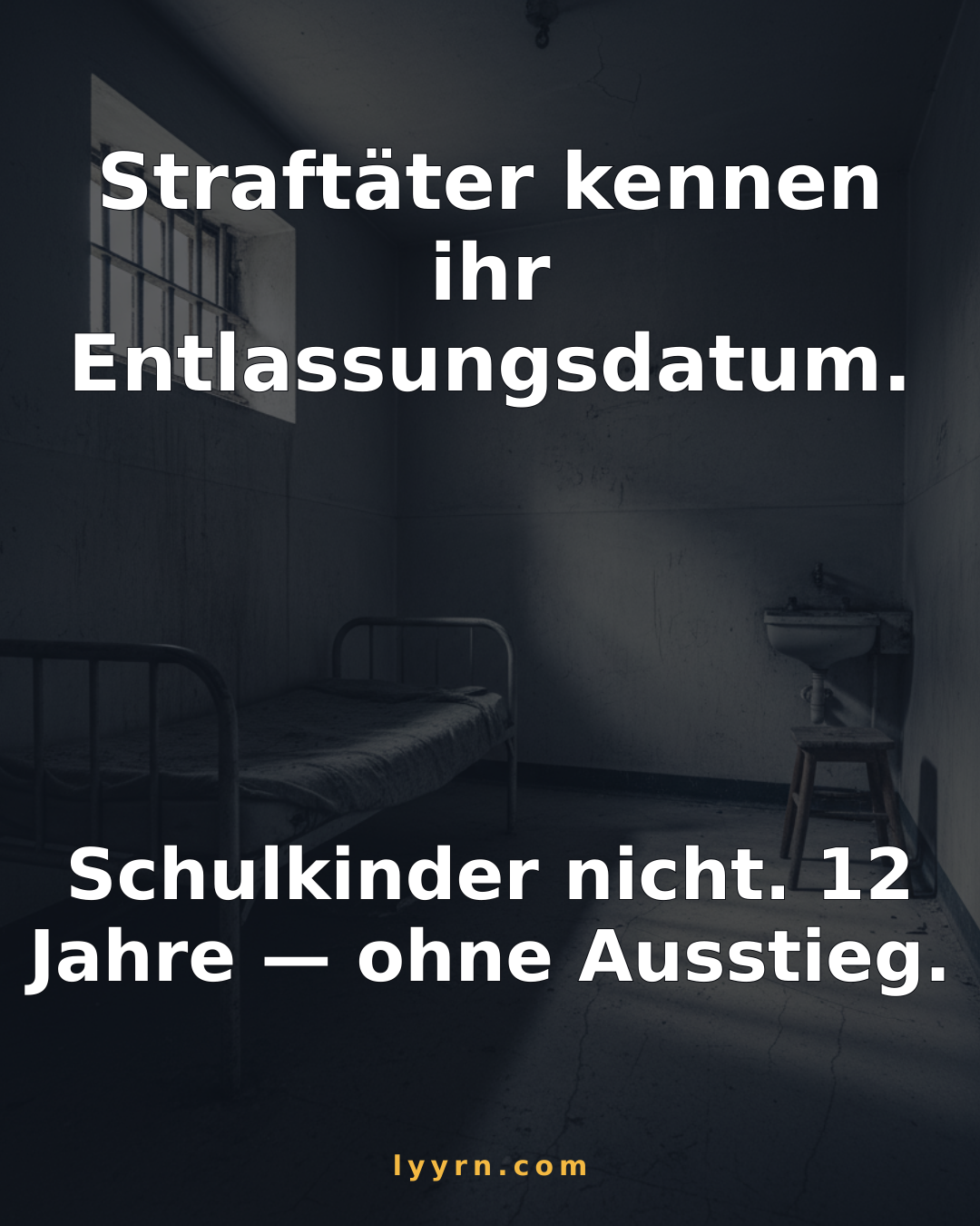 Wer einsitzt, kennt sein Entlassungsdatum. Wer eingeschult wird, nicht. lyyrn.com
